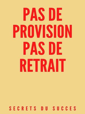 cover image of Pas de Provisions, Pas de Retrait !